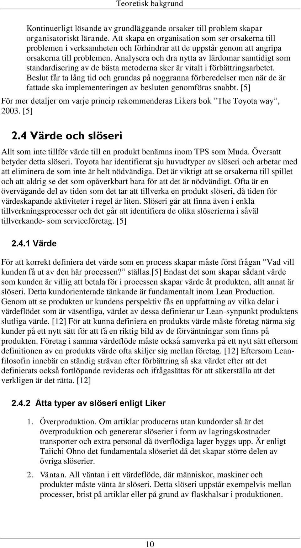 Analysera och dra nytta av lärdomar samtidigt som standardisering av de bästa metoderna sker är vitalt i förbättringsarbetet.