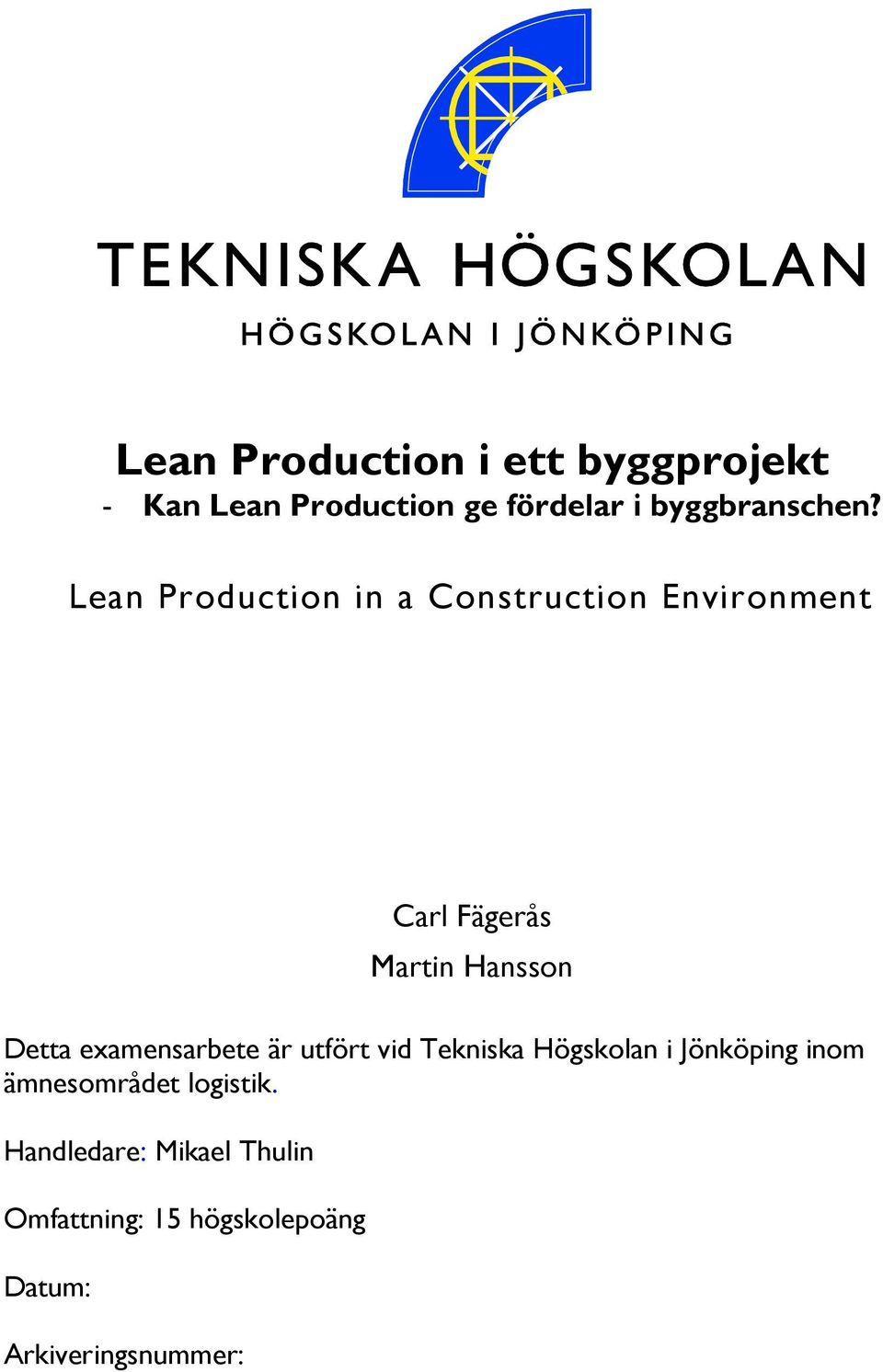 Lean Production in a Construction Environment Carl Fägerås Martin Hansson Detta