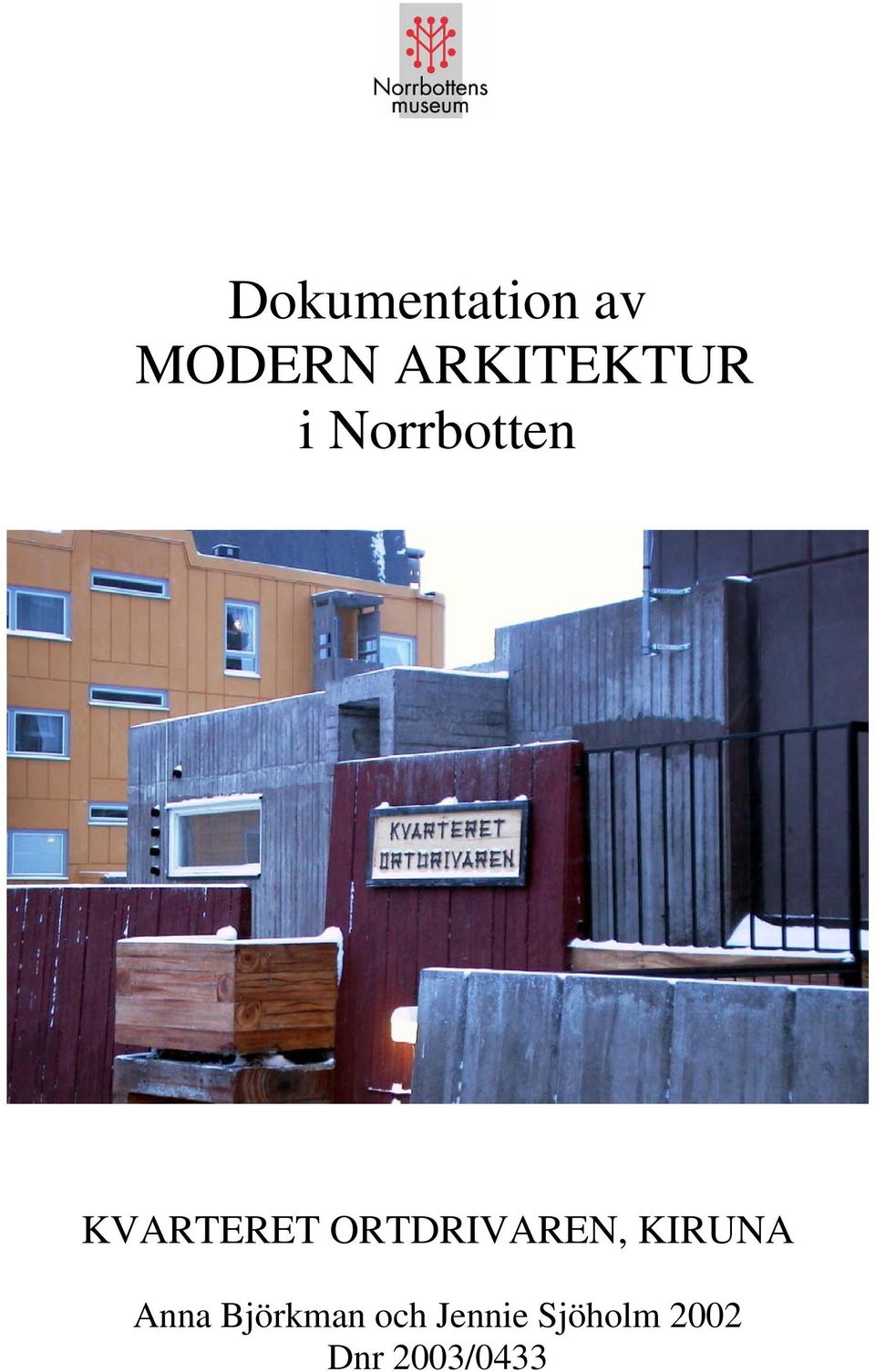 KVARTERET ORTDRIVAREN, KIRUNA