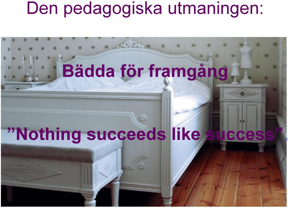 framgång Bädda för framgång Nothing