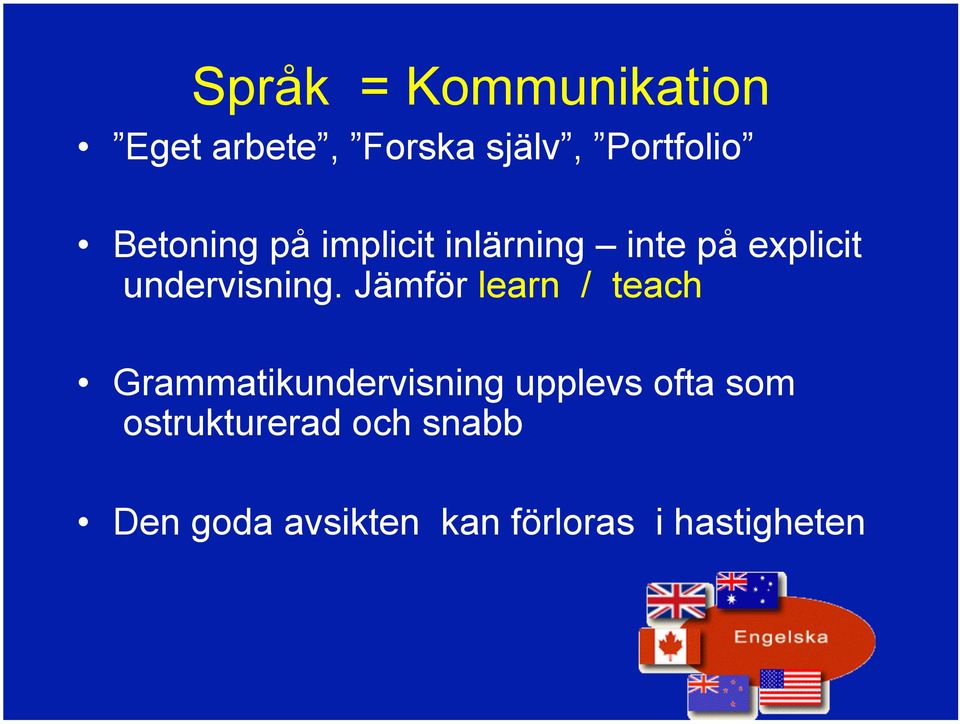 Jämför learn / teach Grammatikundervisning upplevs ofta som