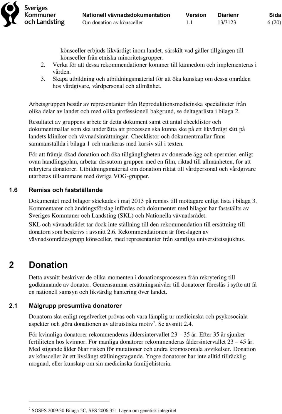 Skapa utbildning och utbildningsmaterial för att öka kunskap om dessa områden hos vårdgivare, vårdpersonal och allmänhet.