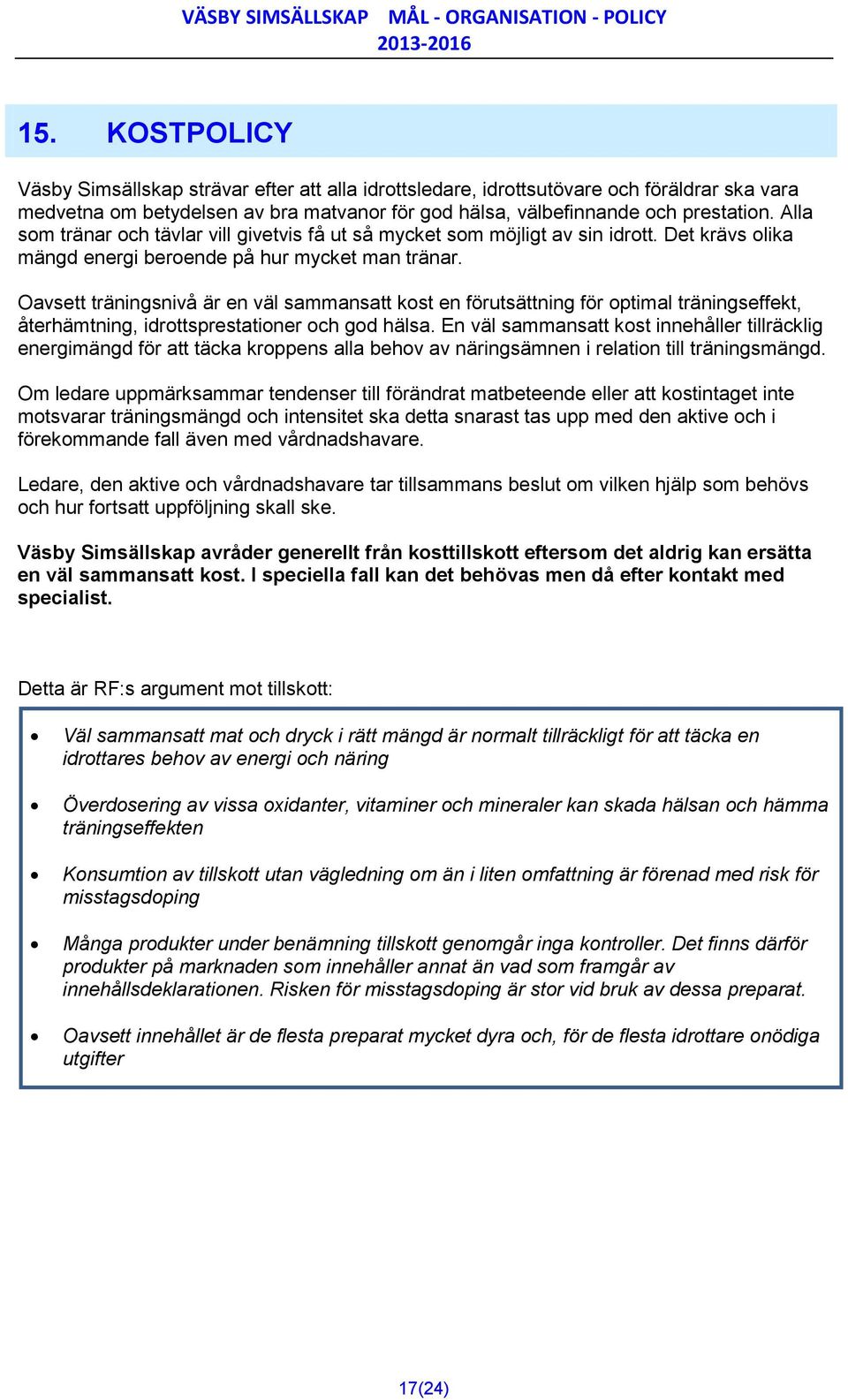 Oavsett träningsnivå är en väl sammansatt kost en förutsättning för optimal träningseffekt, återhämtning, idrottsprestationer och god hälsa.