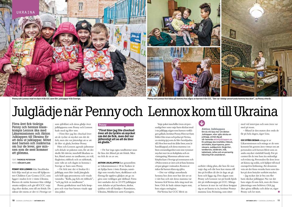 Jugädje när Penny och Lennox kom ti Ukraina Förra året fick tioåriga Penny q med vid intervjun och som även var Penny och hennes kasskompis Lennox åka med Först bev jag ite chockad Iband är den maten