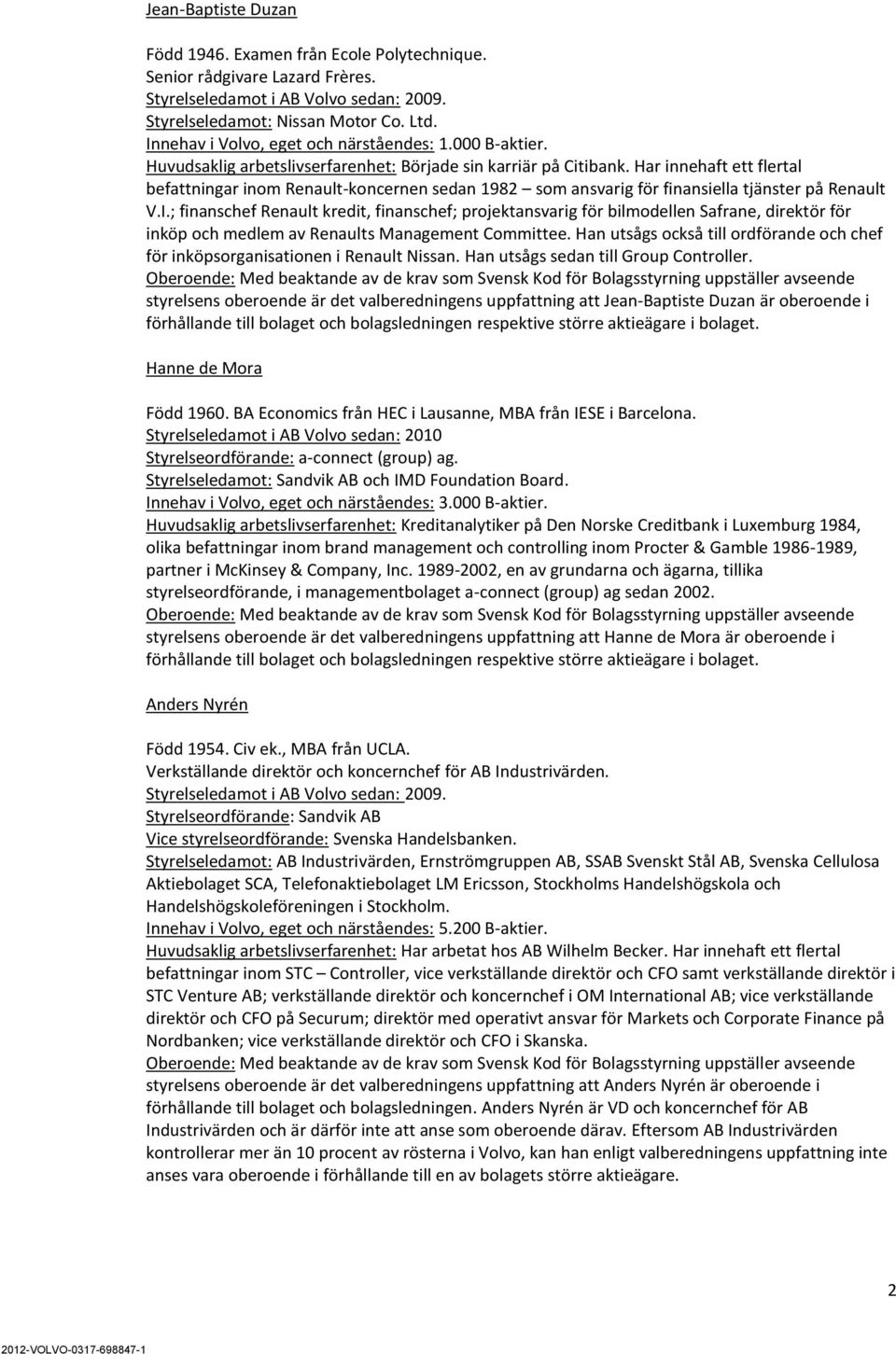 Har innehaft ett flertal befattningar inom Renault-koncernen sedan 1982 som ansvarig för finansiella tjänster på Renault V.I.