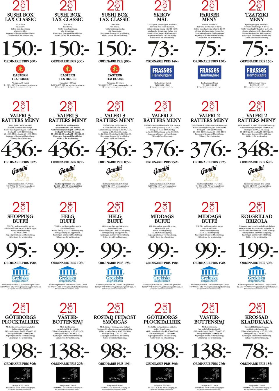 Gäller måndag-lördag efter kl. 14.00, söndag alla öppettider. Endast hos Frasses Hamburgare Rådhustorget.
