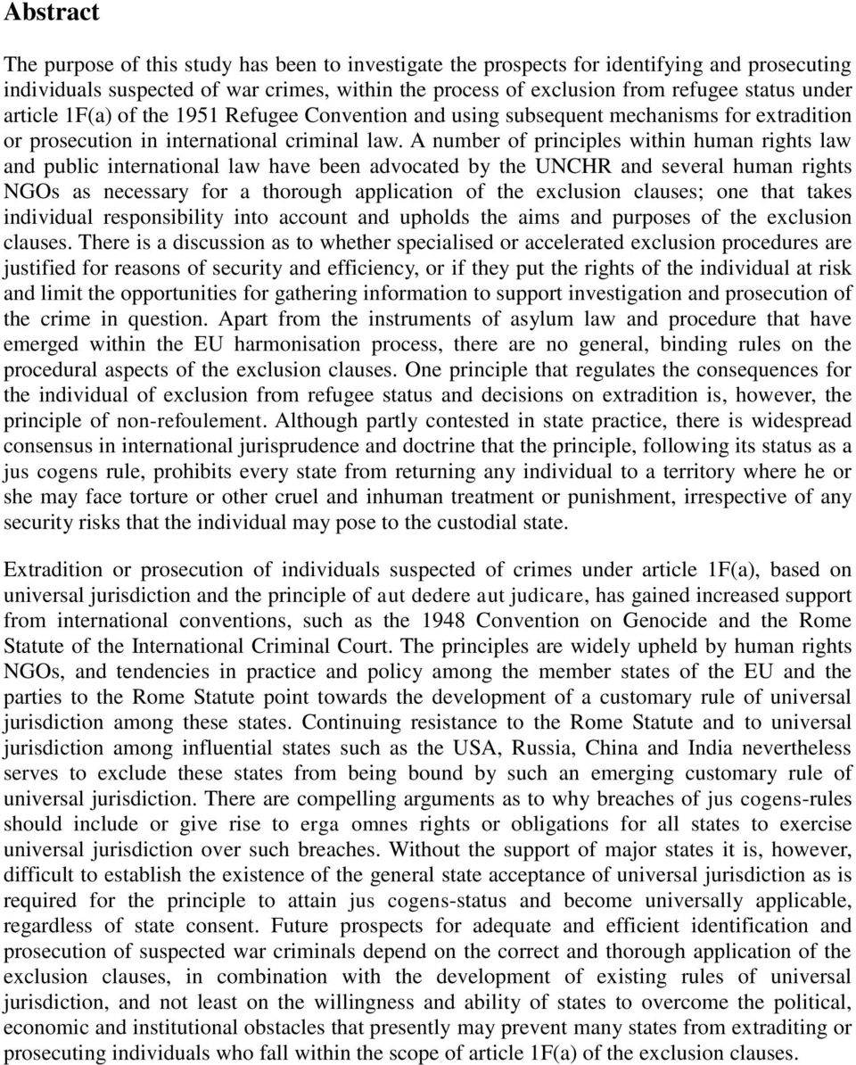 A number of principles within human rights law and public international law have been advocated by the UNCHR and several human rights NGOs as necessary for a thorough application of the exclusion