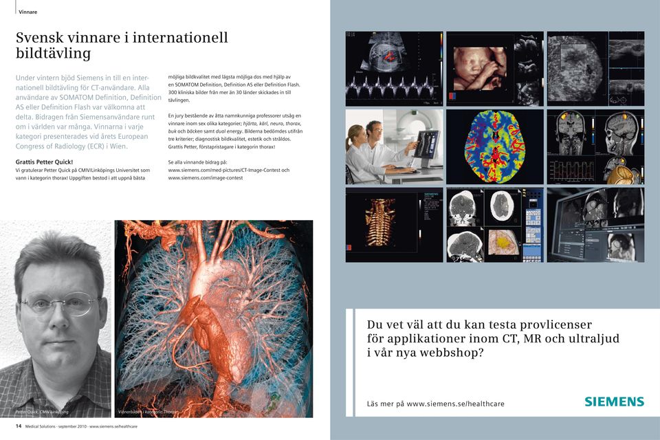 Vinnarna i varje kategori presenterades vid årets European Congress of Radiology (ECR) i Wien. Grattis Petter Quick!