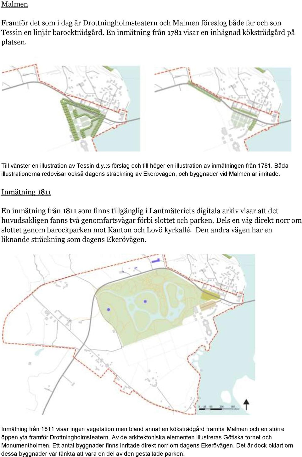 Båda illustrationerna redovisar också dagens sträckning av Ekerövägen, och byggnader vid Malmen är inritade.