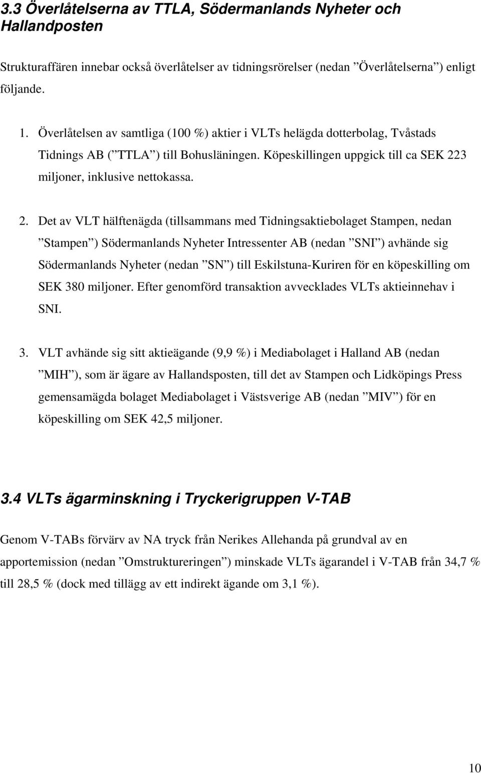 3 miljoner, inklusive nettokassa. 2.