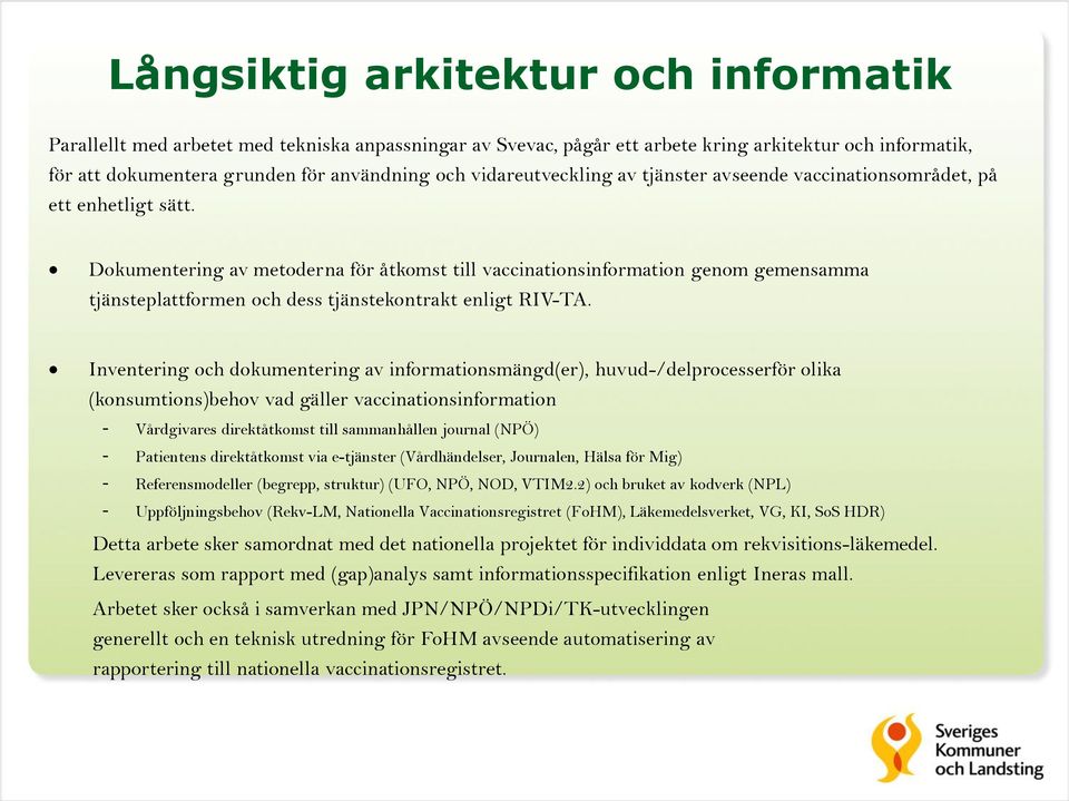 Dokumentering av metoderna för åtkomst till vaccinationsinformation genom gemensamma tjänsteplattformen och dess tjänstekontrakt enligt RIV-TA.