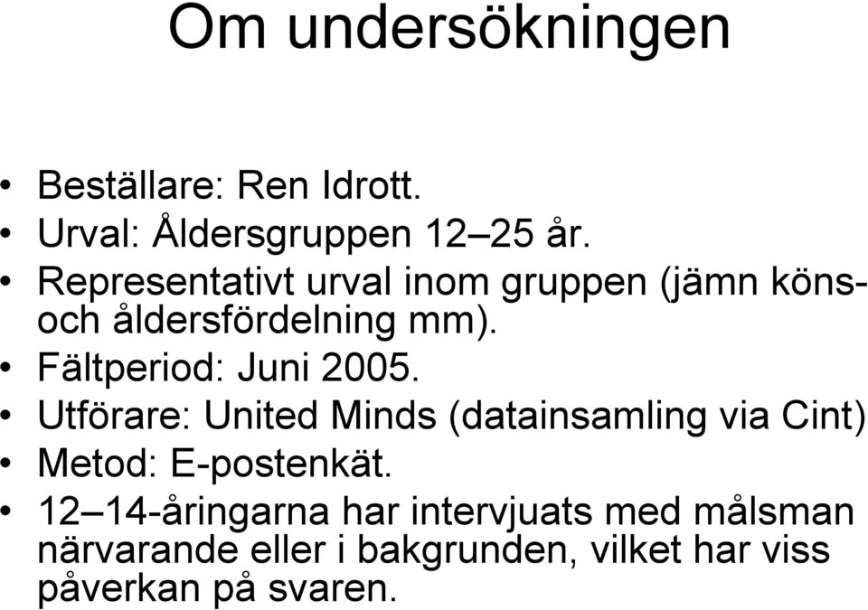 Fältperiod: Juni 2005.