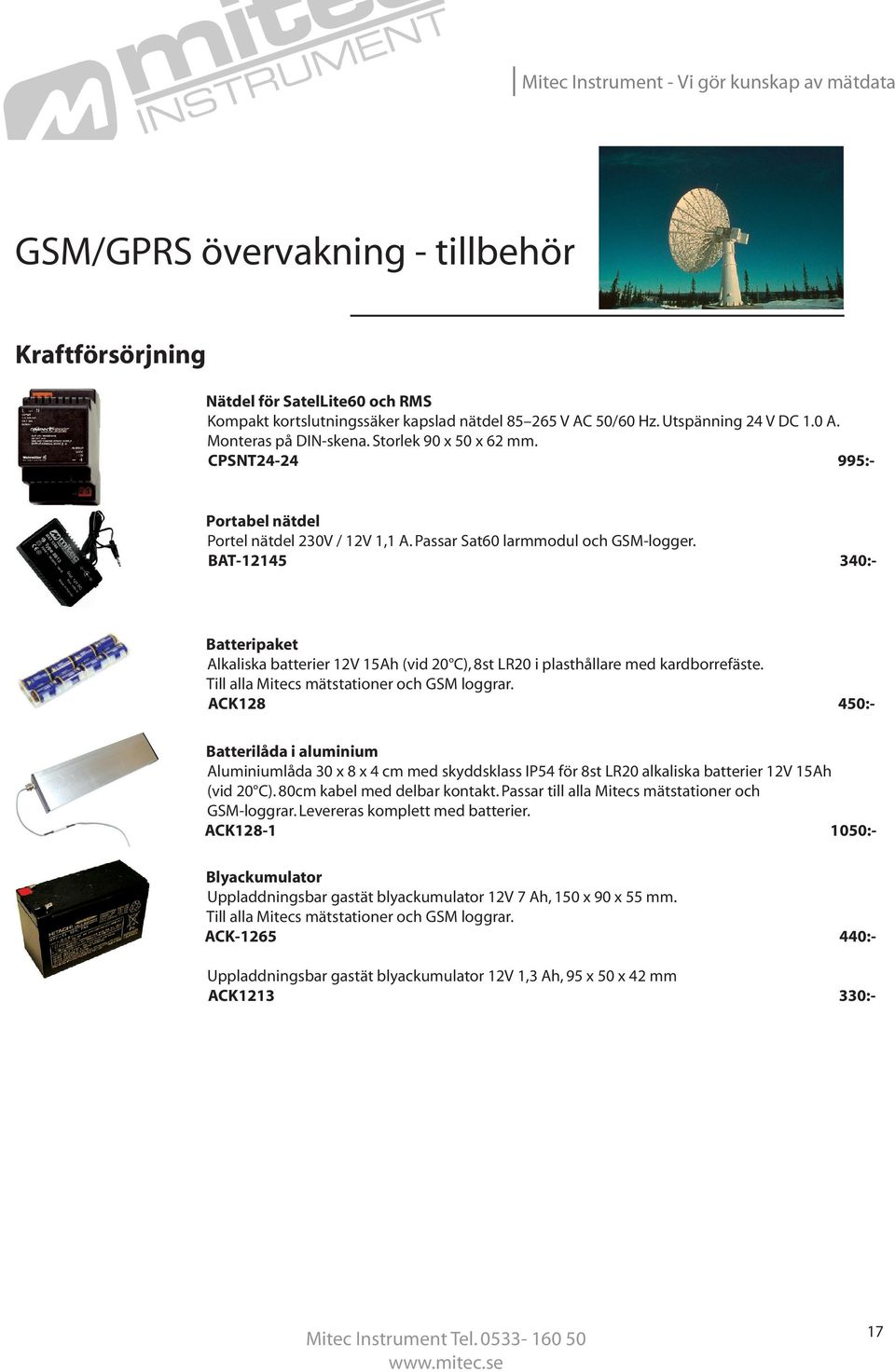 BAT-12145 340:- Batteripaket Alkaliska batterier 12V 15Ah (vid 20 C), 8st LR20 i plasthållare med kardborrefäste. Till alla Mitecs mätstationer och GSM loggrar.