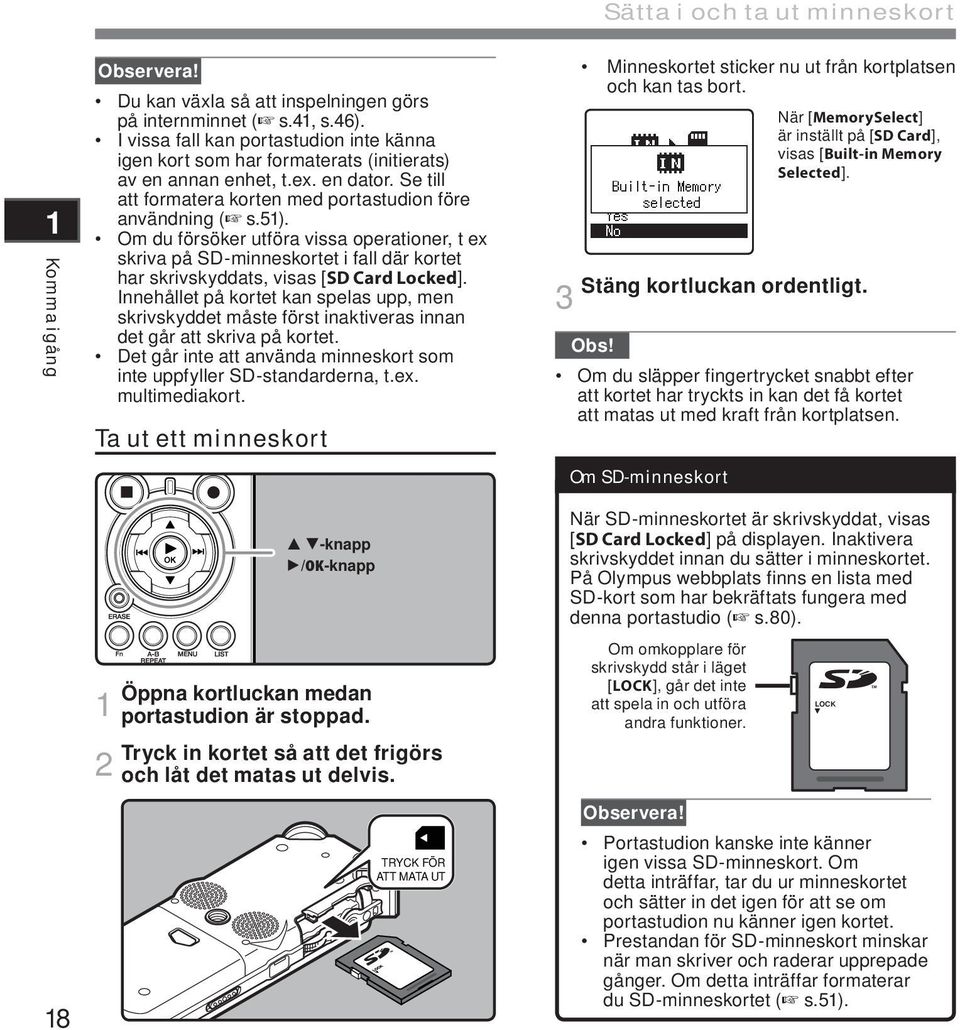 Om du försöker utföra vissa operationer, t ex skriva på SD-minneskortet i fall där kortet har skrivskyddats, visas [SD Card Locked].