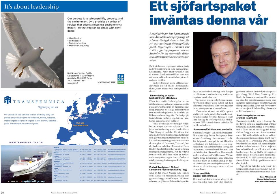 Classification Certification Statutory Services Maritime Consulting Ett sjöfartspaket inväntas denna vår Rederinäringen har i gott samråd med Ålands landskapsregering och Ålands riksdagskvinna