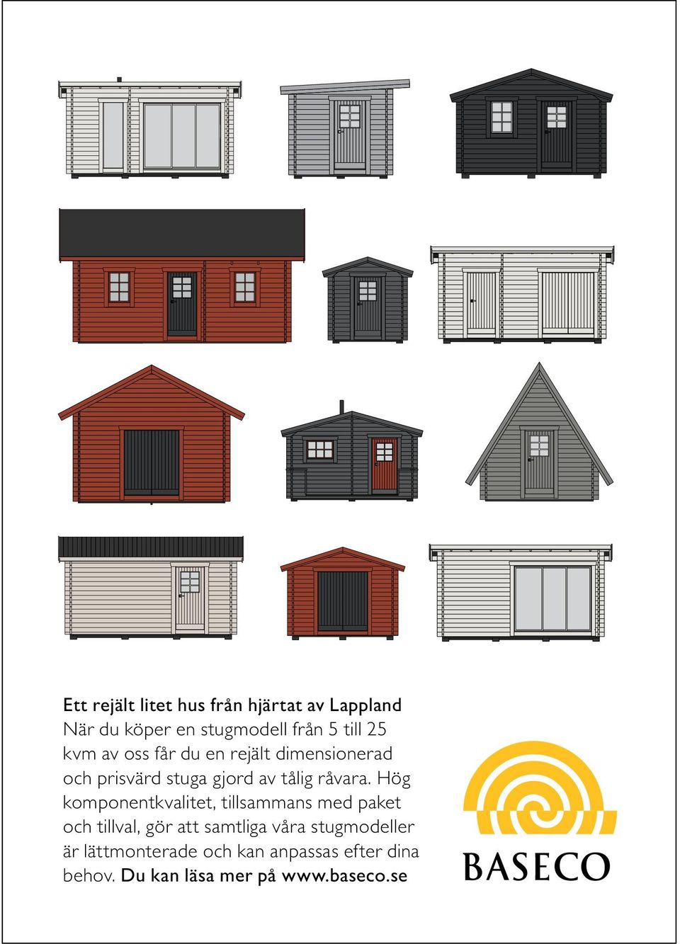 Hög komponentkvalitet, tillsammans med paket och tillval, gör att samtliga våra