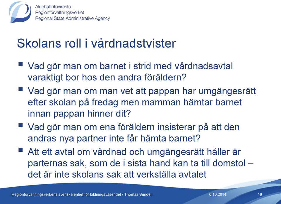 Vad gör man om ena föräldern insisterar på att den andras nya partner inte får hämta barnet?