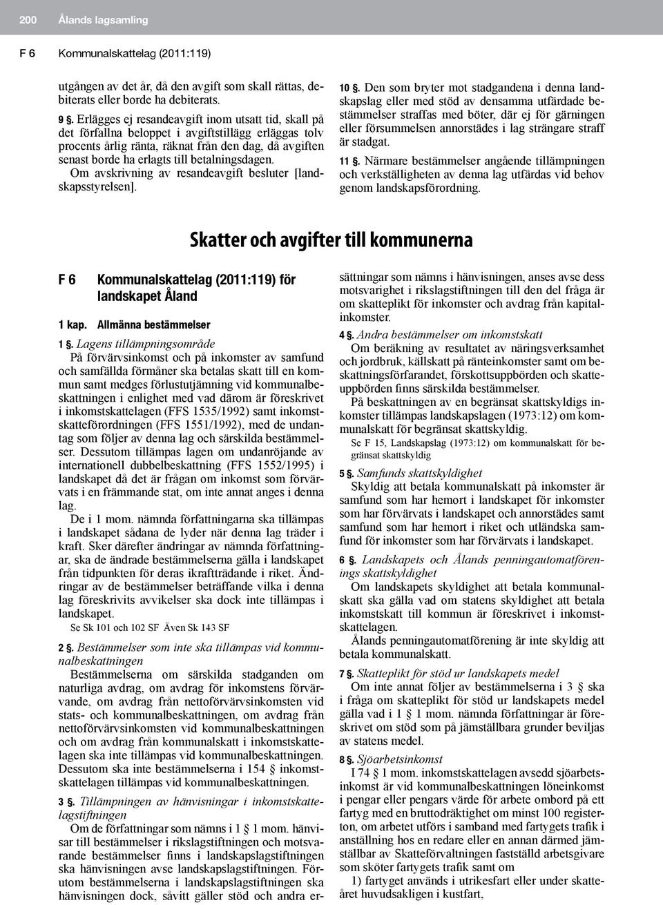 betalningsdagen. Om avskrivning av resandeavgift besluter [landskapsstyrelsen]. 10.