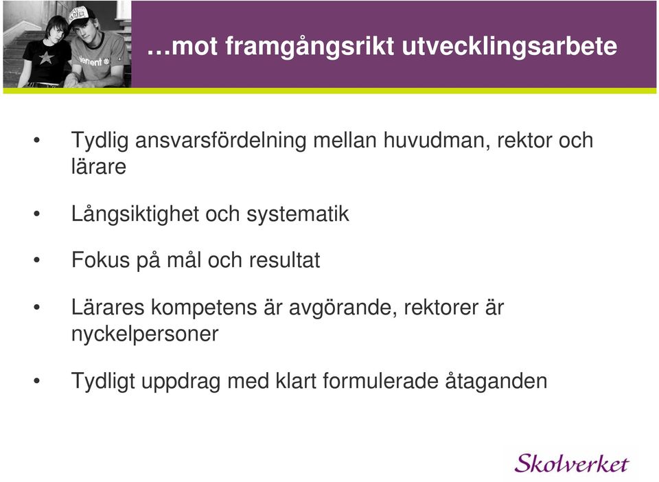 Fokus på mål och resultat Lärares kompetens är avgörande,