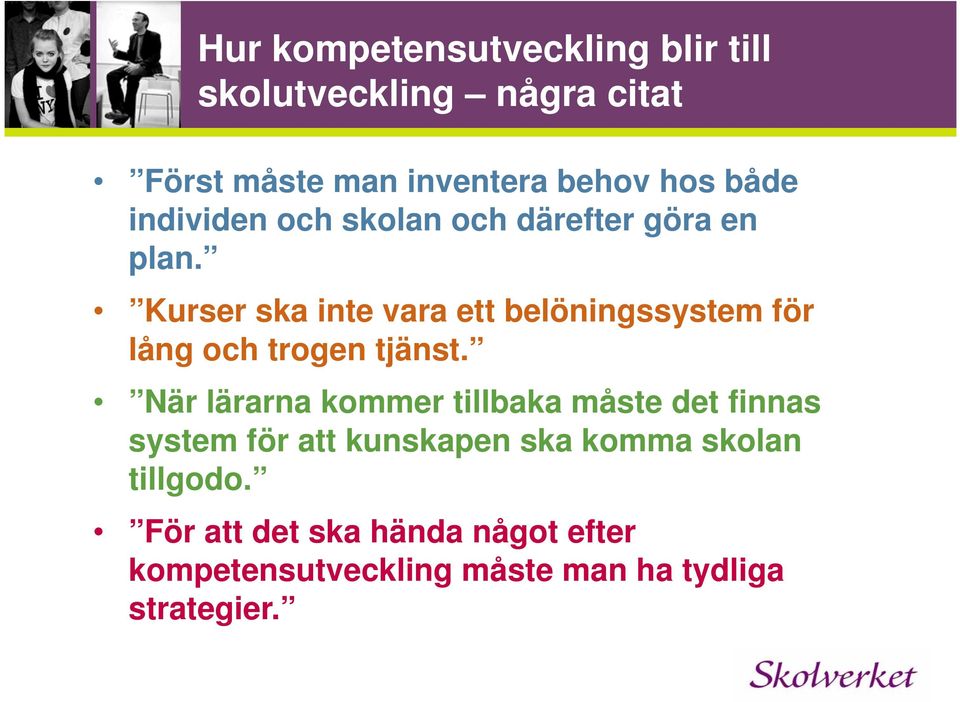 Kurser ska inte vara ett belöningssystem för lång och trogen tjänst.