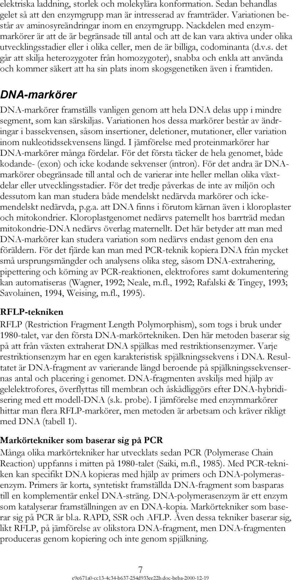 de till antal och att de kan vara aktiva under olika utvecklingss