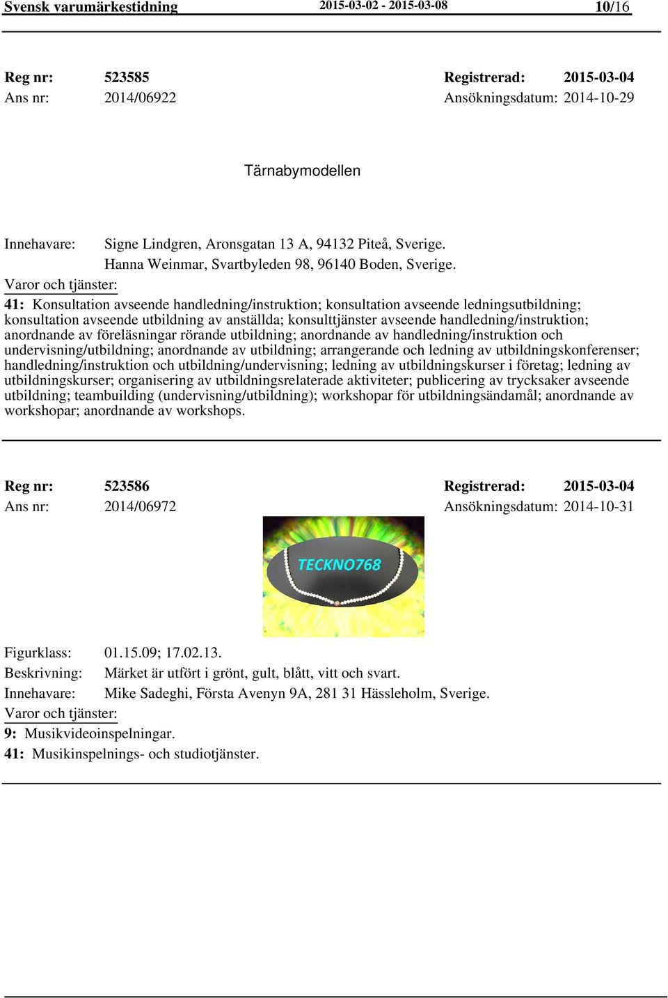 41: Konsultation avseende handledning/instruktion; konsultation avseende ledningsutbildning; konsultation avseende utbildning av anställda; konsulttjänster avseende handledning/instruktion;