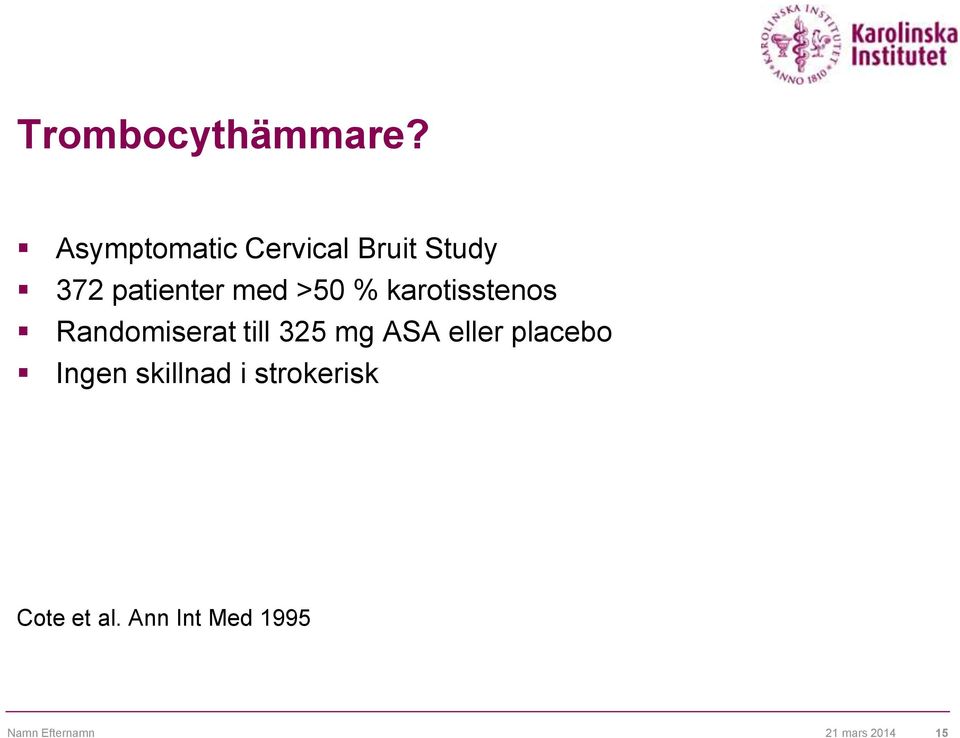 >50 % karotisstenos Randomiserat till 325 mg ASA eller