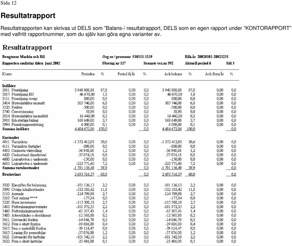 som en egen rapport under KONTORAPPORT med