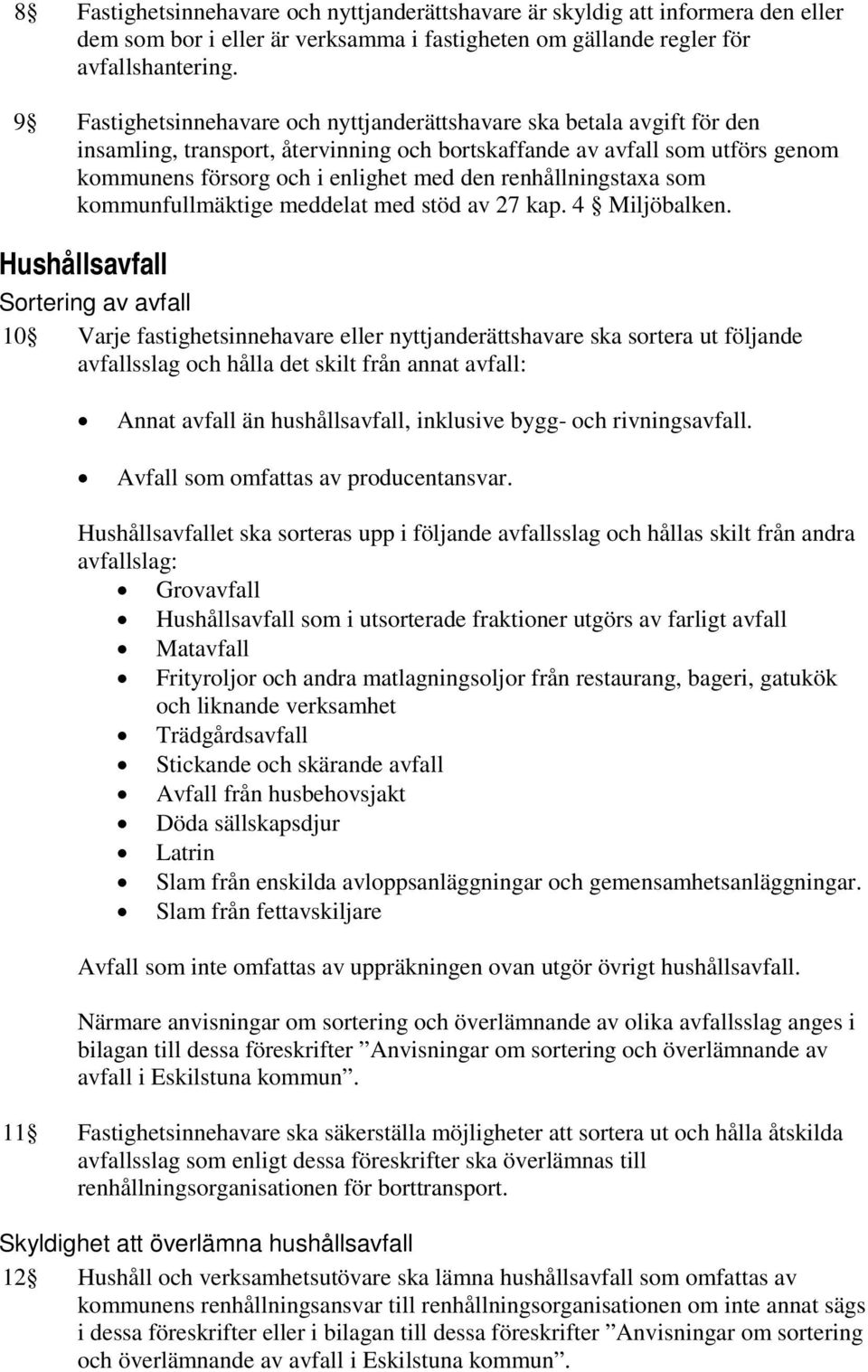 renhållningstaxa som kommunfullmäktige meddelat med stöd av 27 kap. 4 Miljöbalken.