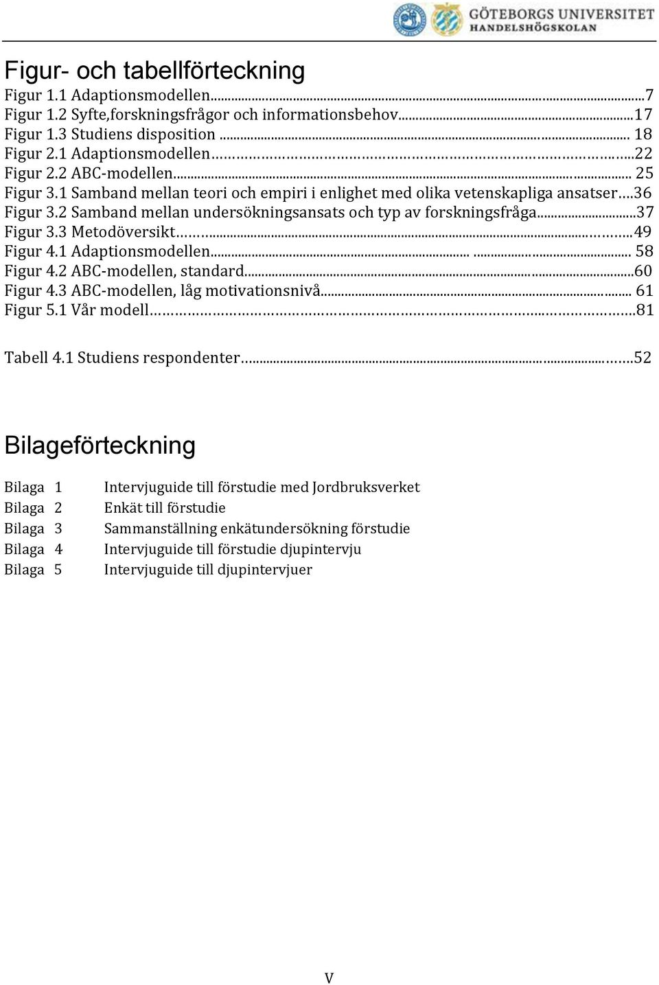 ..... 58 Figur 4.2 ABC-modellen, standard...60 Figur 4.3 ABC-modellen, låg motivationsnivå.