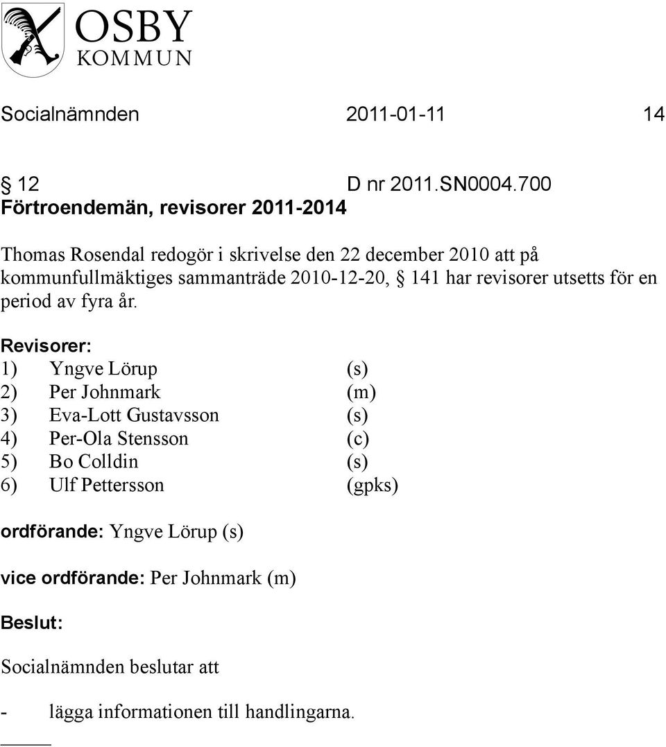 sammanträde 2010-12-20, 141 har revisorer utsetts för en period av fyra år.