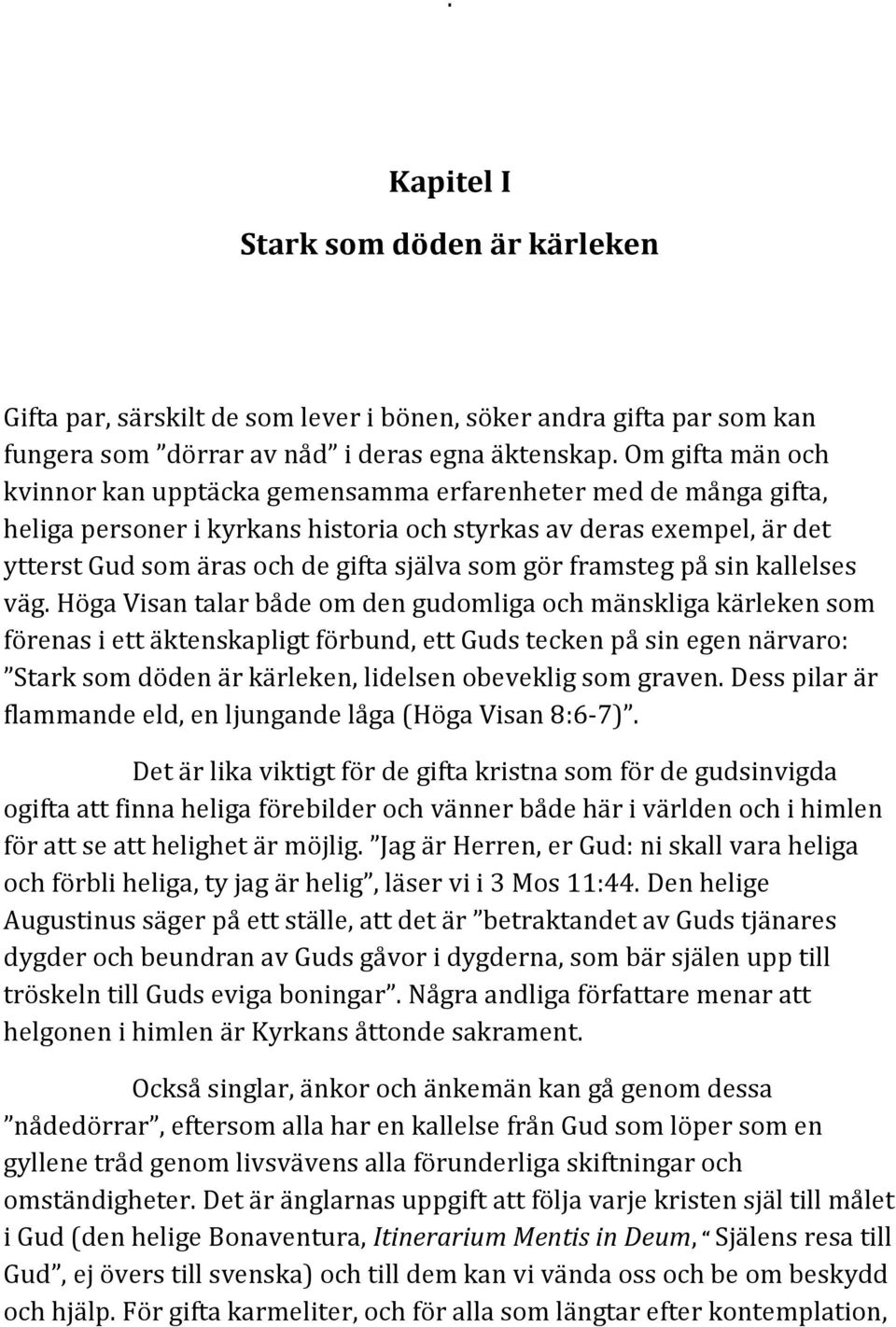 gör framsteg på sin kallelses väg.