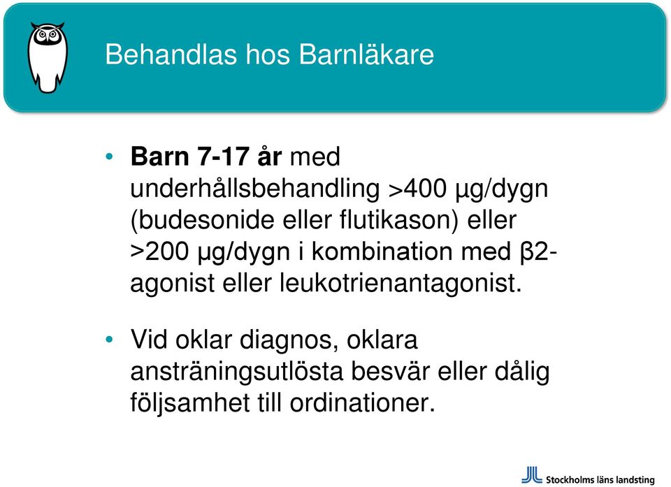 kombination med β2- agonist eller leukotrienantagonist.