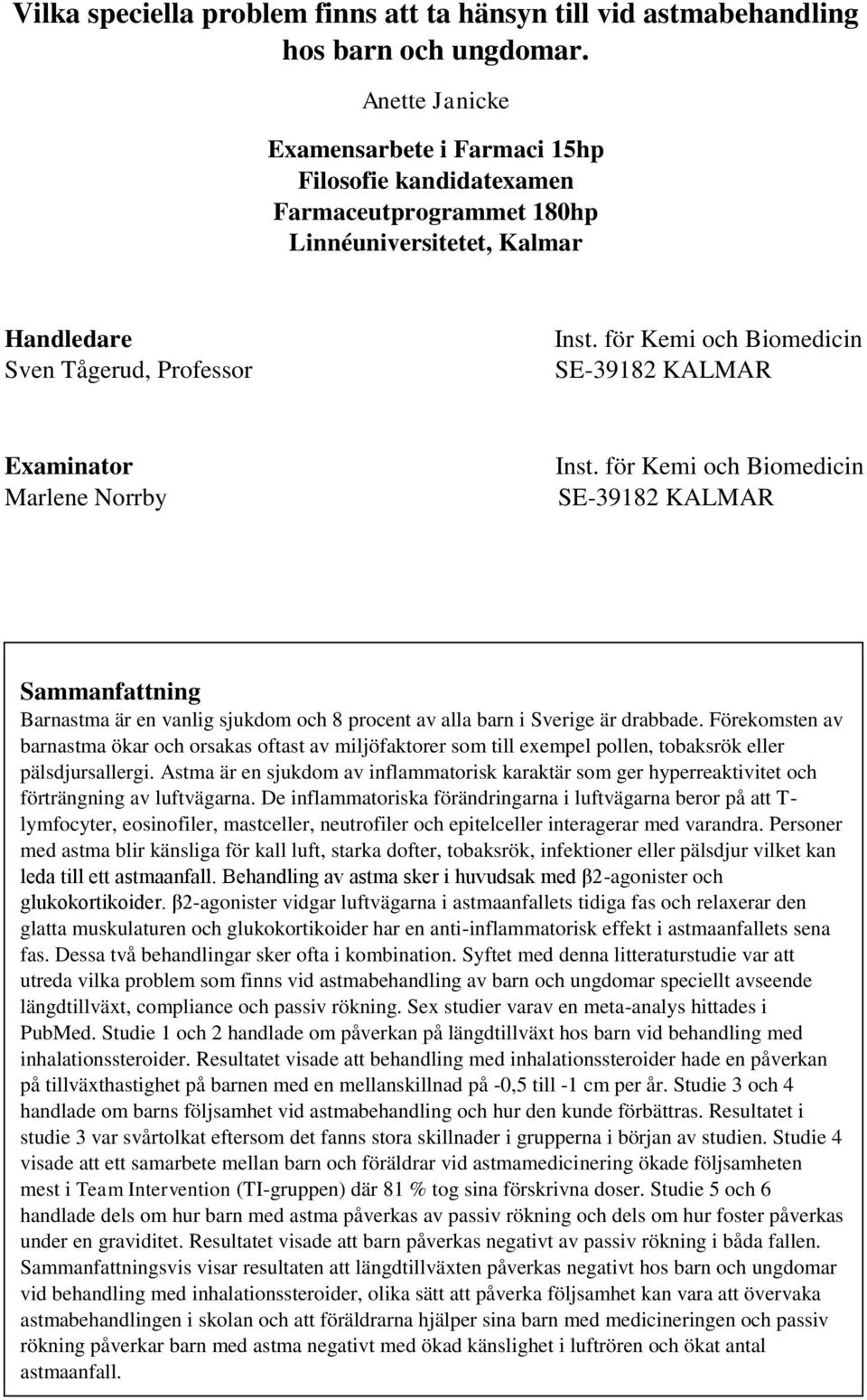 för Kemi och Biomedicin SE-39182 KALMAR Examinator Marlene Norrby Inst.