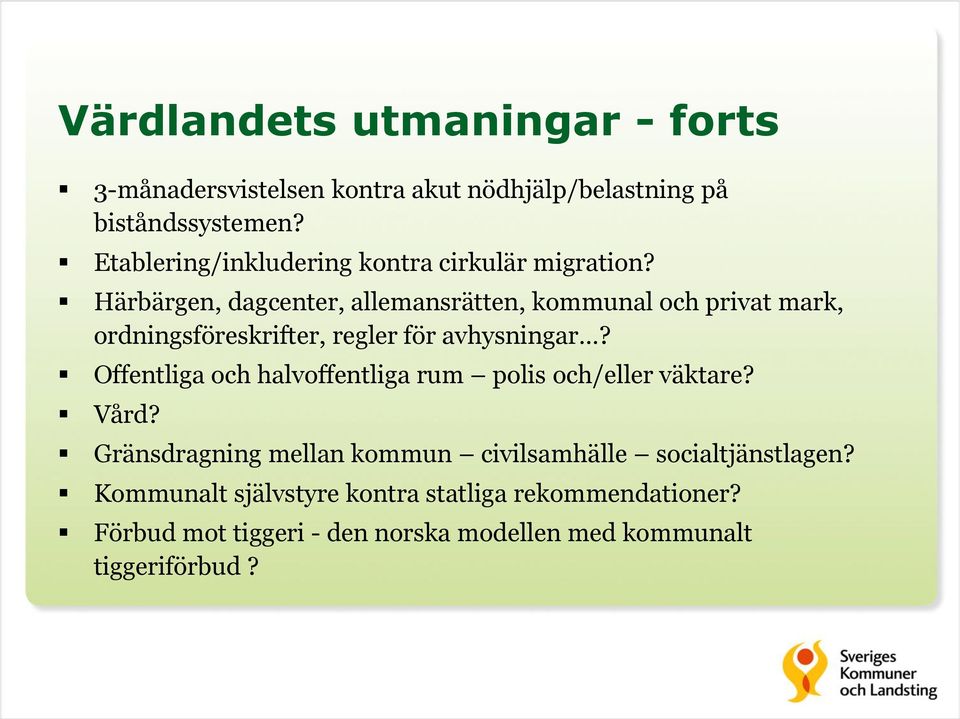 Härbärgen, dagcenter, allemansrätten, kommunal och privat mark, ordningsföreskrifter, regler för avhysningar?