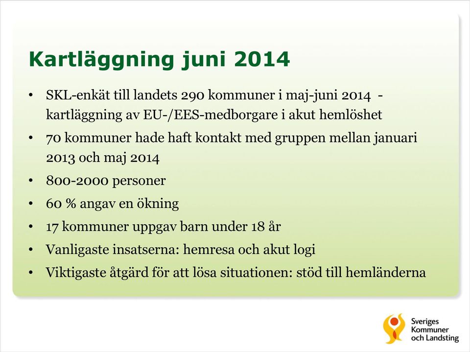 och maj 2014 800-2000 personer 60 % angav en ökning 17 kommuner uppgav barn under 18 år