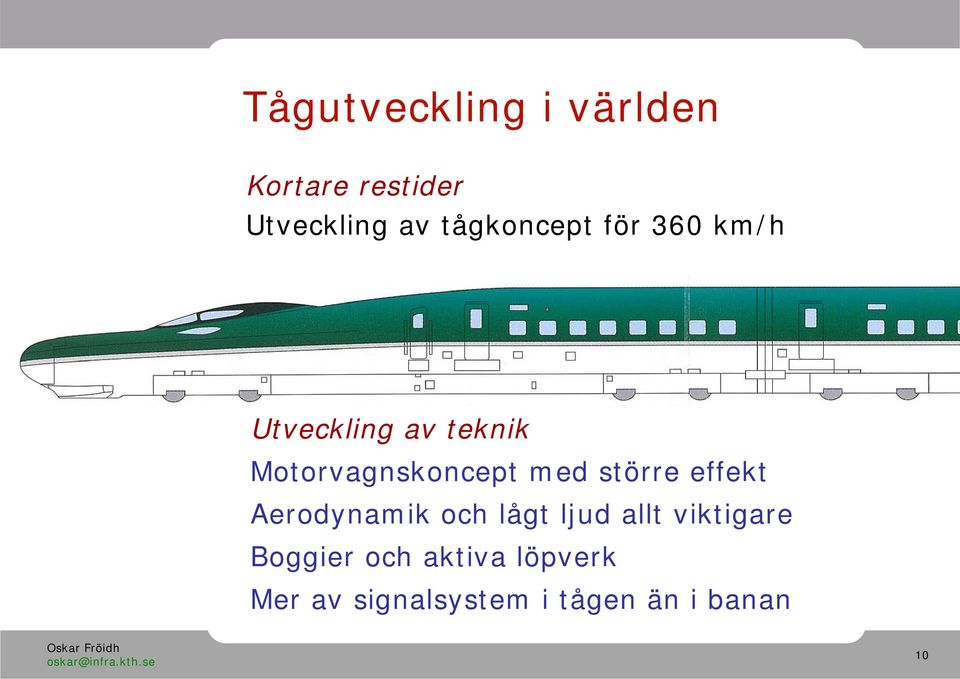 Motorvagnskoncept med större effekt Aerodynamik och lågt ljud