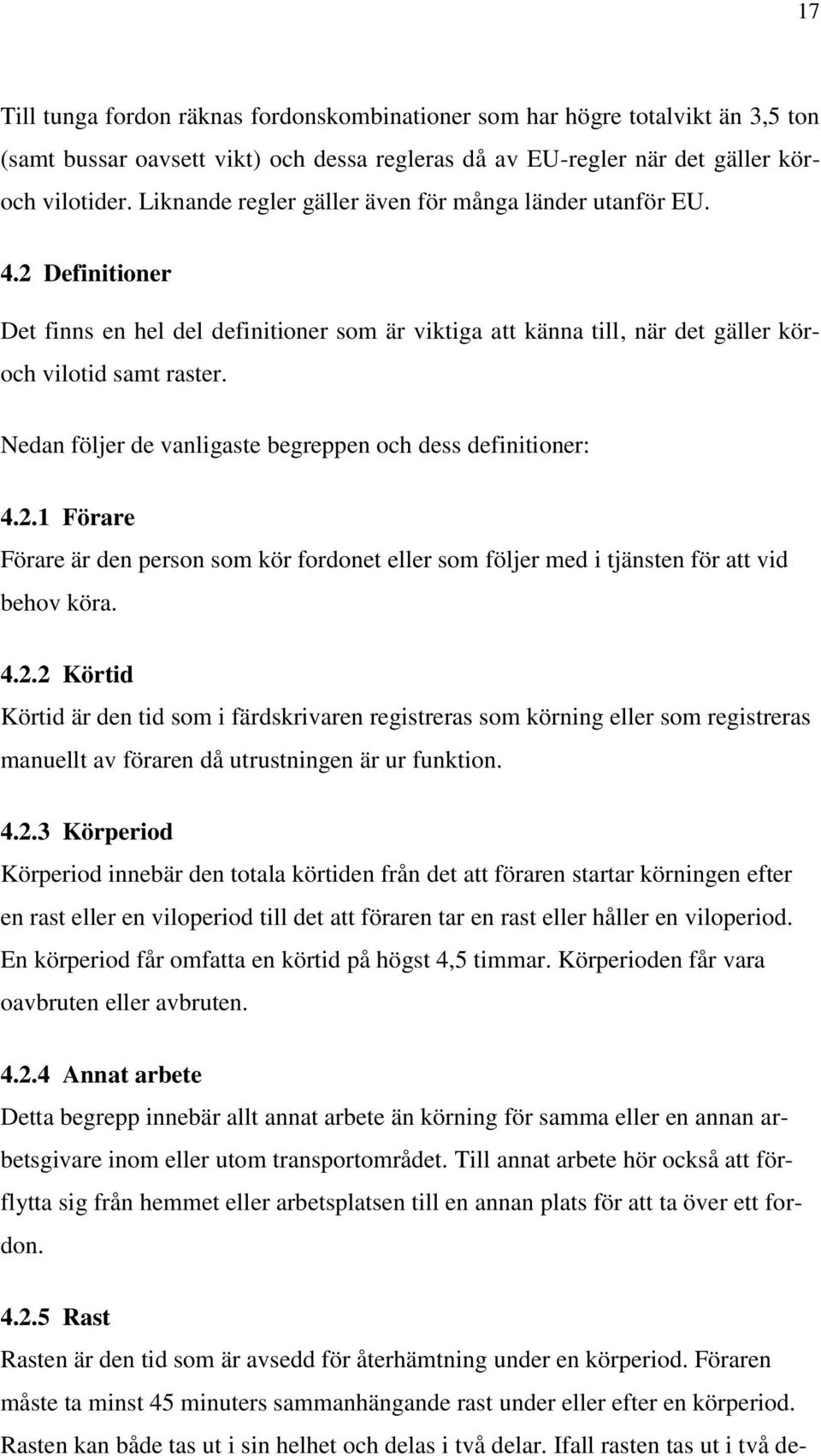 Nedan följer de vanligaste begreppen och dess definitioner: 4.2.