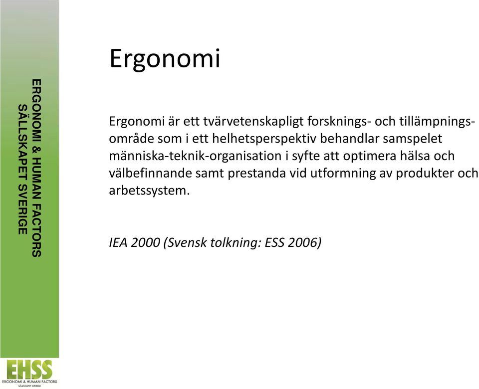 människa-teknik-organisation i syfte att optimera hälsa och välbefinnande samt