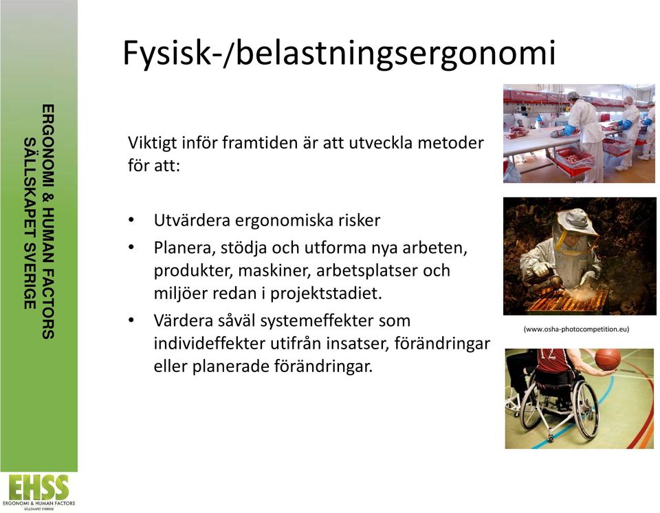 arbetsplatser och miljöer redan i projektstadiet.