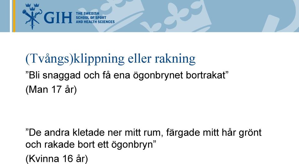 andra kletade ner mitt rum, färgade mitt hår