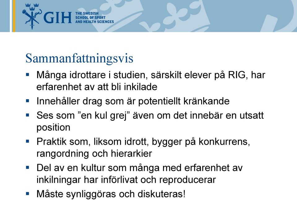 utsatt position Praktik som, liksom idrott, bygger på konkurrens, rangordning och hierarkier Del av