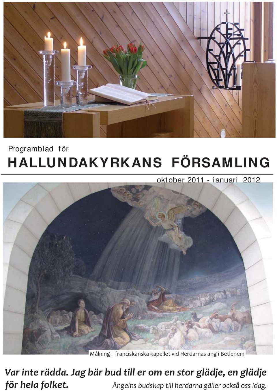 Var inte rädda.