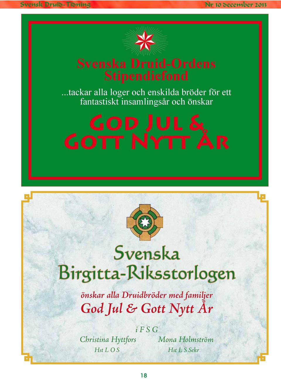 God Jul & Gott Nytt År Svenska Birgitta-Riksstorlogen önskar alla Druidbröder med