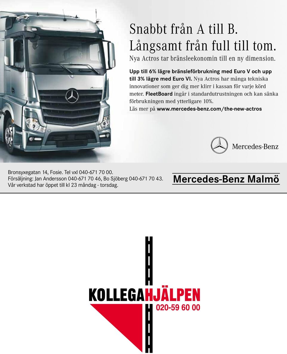 Nya Actros har många tekniska innovationer som ger dig mer klirr i kassan för varje körd meter.