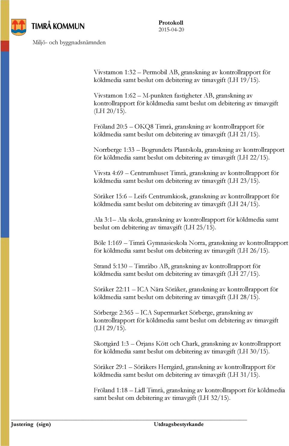 Fröland 20:5 OKQ8 Timrå, granskning av kontrollrapport för köldmedia samt beslut om debitering av timavgift (LH 21/15).