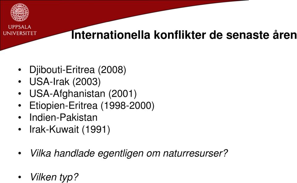 (2001) Etiopien-Eritrea (1998-2000) Indien-Pakistan