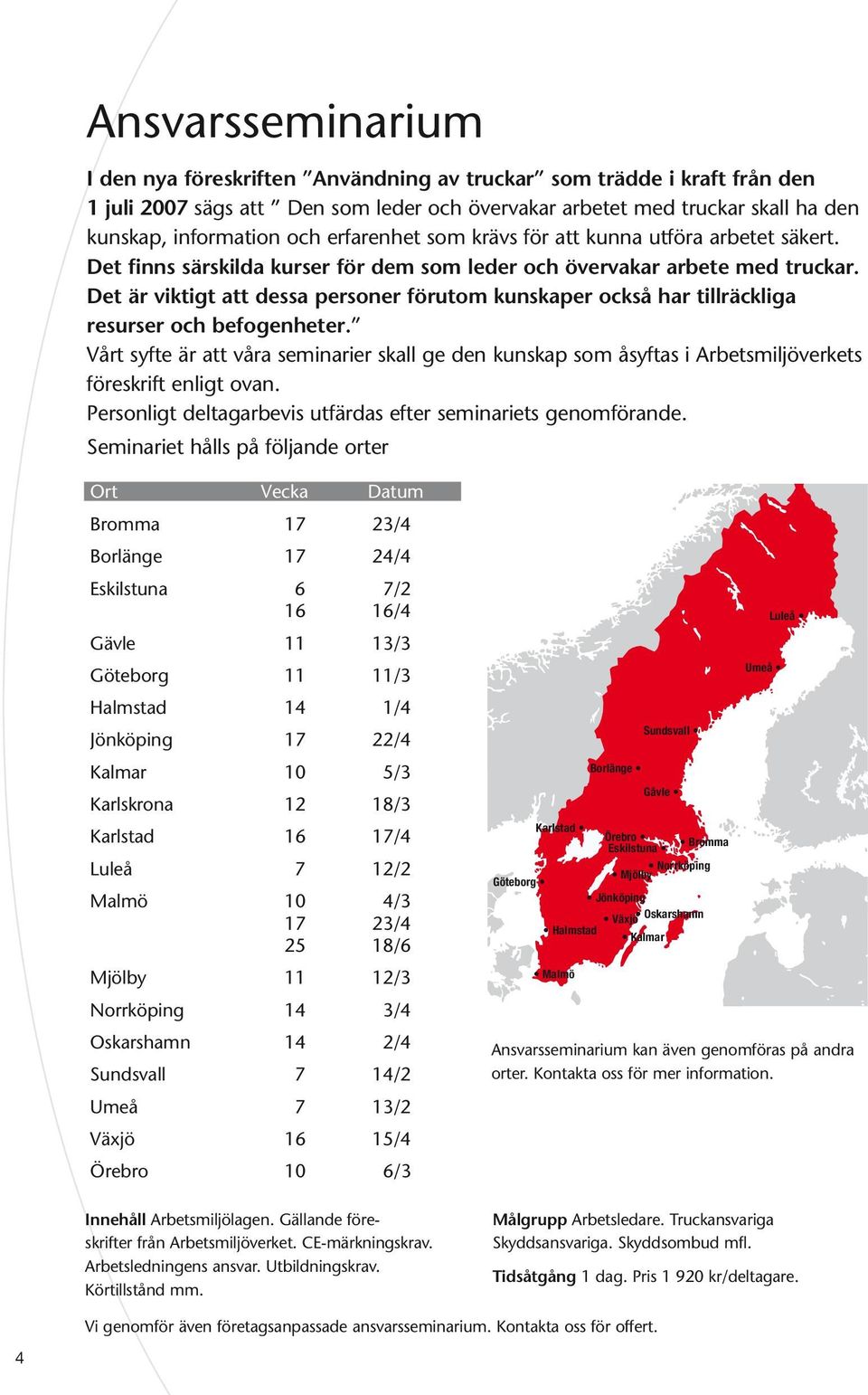 Det är viktigt att dessa personer förutom kunskaper också har tillräckliga resurser och befogenheter.