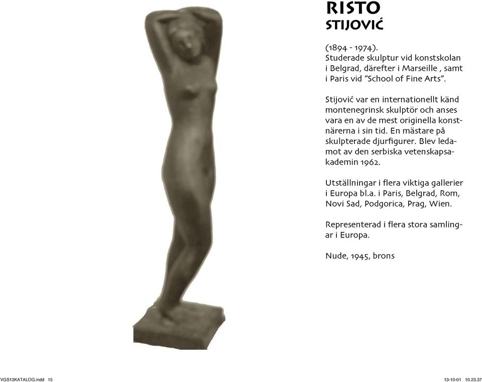 En mästare på skulpterade djurfigurer. Blev ledamot av den serbiska vetenskapsakademin 1962.