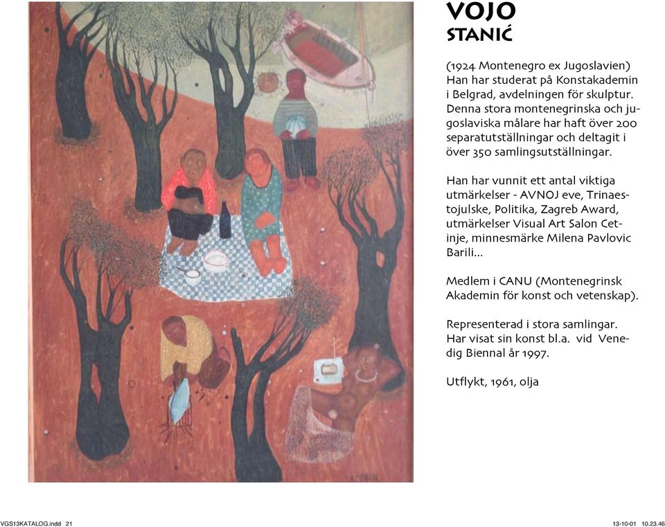 Han har vunnit ett antal viktiga utmärkelser - AVNOJ eve, Trinaestojulske, Politika, Zagreb Award, utmärkelser Visual Art Salon Cetinje, minnesmärke Milena